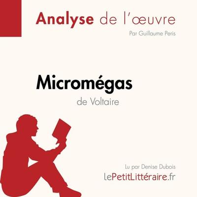 Micromégas de Voltaire (Analyse de l'oeuvre) - LePetitLitteraire,Guillaume Peris,Apolline Boulanger, Audio, 9782808032414