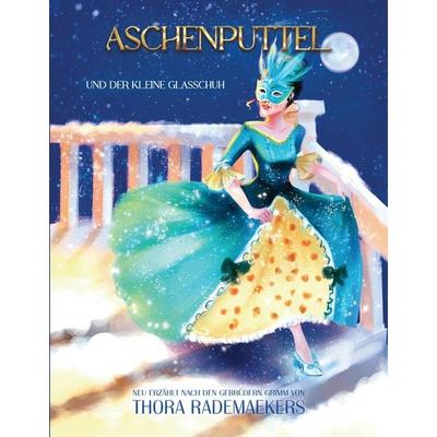 Aschenputtel und der kleine Glasschuh, Gebundene Ausgabe von Thora Rademaekers, Tredition, 978-3-347-67273-4