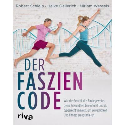 Der Faszien-Code, Taschenbuch von Robert Schleip,Heike Oellerich,Miriam Wessels, Riva, 978-3-7423-2513-6