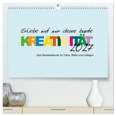 Erlebe mit mir deine bunte Kreativität (hochwertiger Premium Wandkalender 2027 DIN A2 quer), Kunstdruck in Hochglanz