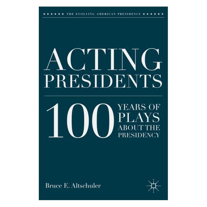 Palgrave Macmillan Altschuler:Acting Presidents (Englisch, Hardcover, B. Altschuler, Bruce E. Altschuler) (63038074)