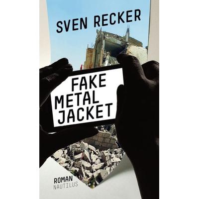 Fake Metal Jacket, Gebundene Ausgabe von Sven Recker, Edition Nautilus GmbH