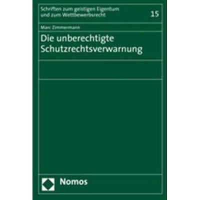 Die unberechtigte Schutzrechtsverwarnung, Taschenbuch von Marc Zimmermann, Nomos, 978-3-8329-3408-8