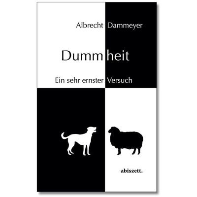 Dummheit, Taschenbuch von Albrecht Dammeyer, AbisZett-Verlagsgenossenschaft, 978-3-907192-09-2