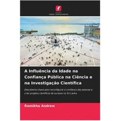 A Influência da Idade na Confiança Pública na Ciência e na Investigação Científica, Fachbücher von Romikha Andrew