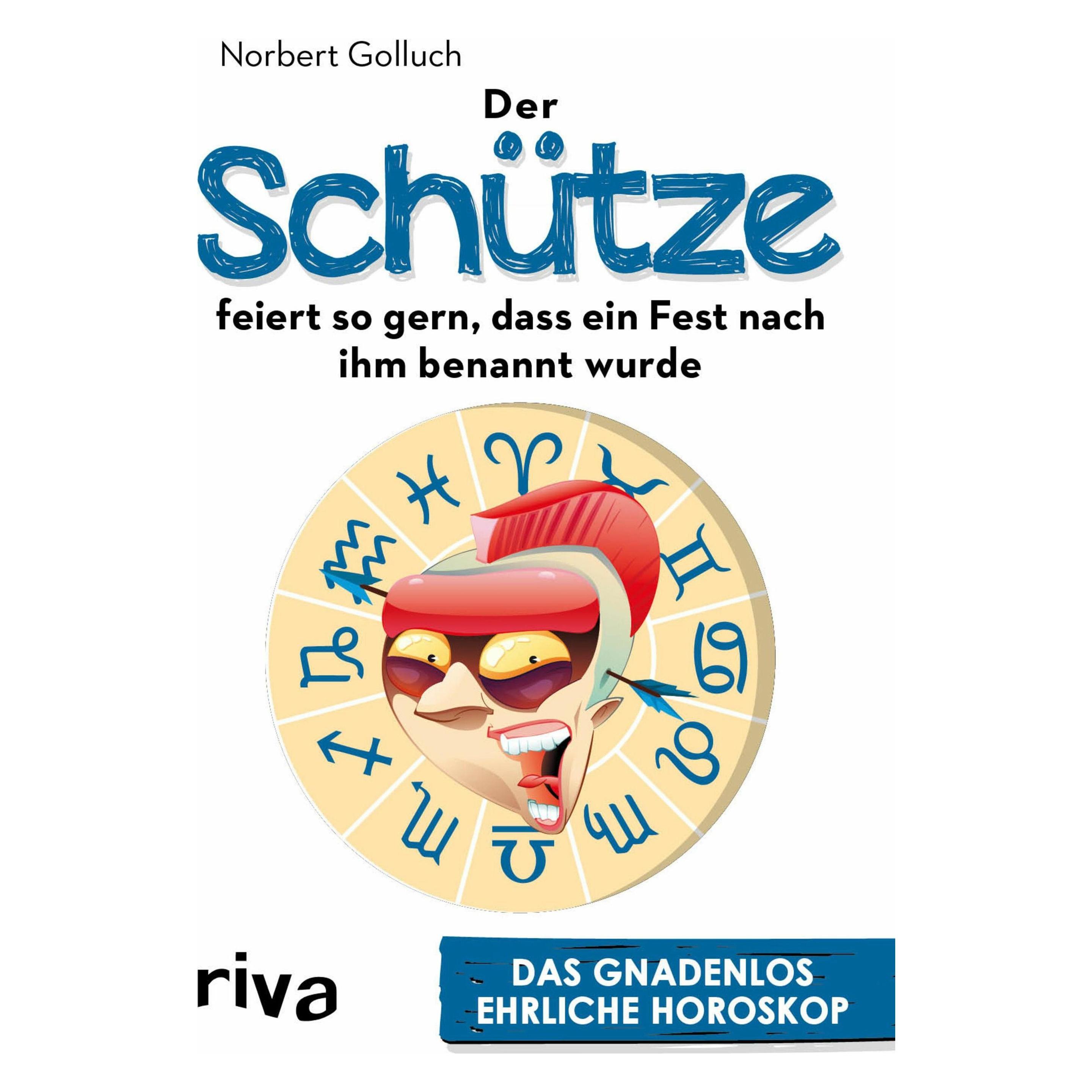 Riva Der Schütze feiert so gern, dass ein Fest nach ihm benannt wurde (Deutsch, Softcover, Norbert Golluch) (7444944)