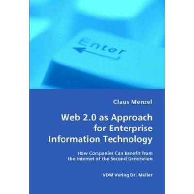 Web 2.0 as Approach for Enterprise Information Technology, Taschenbuch von Claus Menzel, VDM, 978-3-8364-5487-2