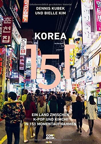 Dennis Kubek - Korea 151: Ein Land zwischen K-Pop und Kimchi in 151 Momentaufnahmen - Preis vom 30.09.2026 22:30:23 h