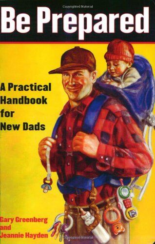 Gary Greenberg - Be Prepared: A Practical Handbook for New Dads - Preis vom 09.10.2026 07:28:09 h
