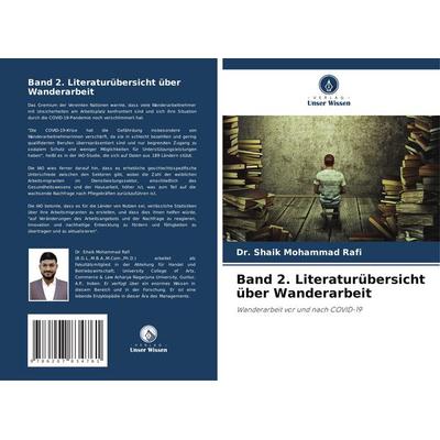 Band 2. Literaturübersicht über Wanderarbeit, Taschenbuch von Shaik Mohammad Rafi, Verlag Unser Wissen, 978-620-7-83476-1