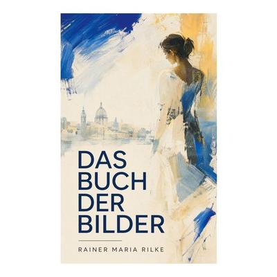 Das Buch der Bilder, Taschenbuch von Rainer Maria Rilke, E-artnow, 978-80-273-6988-1