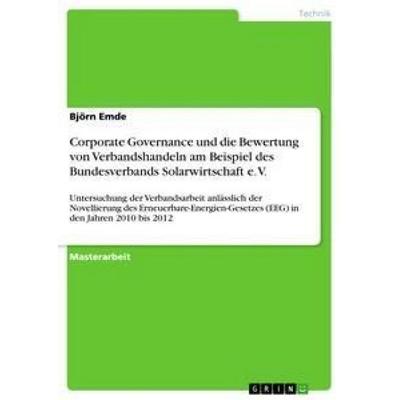 Corporate Governance und die Bewertung von Verbandshandeln am Beispiel des Bundesverbands Solarwirtschaft e. V., Taschenbuch von Björn Emde, GRIN,