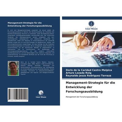 Management-Strategie für die Entwicklung der Forschungsausbildung, Taschenbuch von Doris de la Caridad Castro Malpica,Arturo Lozada Roig,Reynaldo