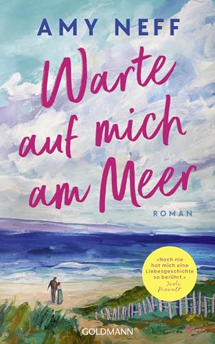 Amy Neff - Warte auf mich am Meer: Roman - Noch nie hat mich eine Liebesgeschichte so berührt. Jodi Picoult - - Preis vom 18.10.2026 19:22:15 h