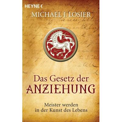Das Gesetz der Anziehung, Taschenbuch von Michael J. Losier, Heyne