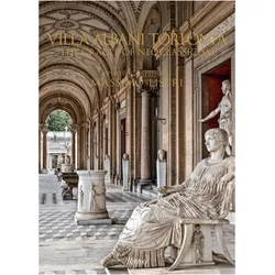 Villa Albani Torlonia: The Cradle of Neoclassicism, Sachbücher von Carlo Gasparri, Alvar González-Palacios, Massimo Listri, Raniero Gnoli