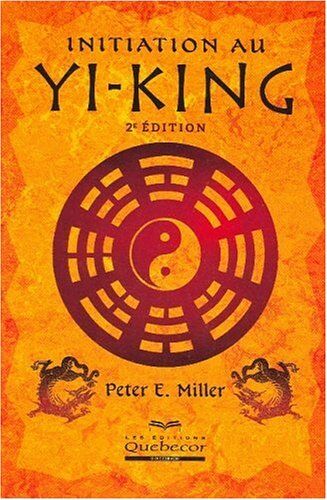Peter-E Miller - Initiation au Yi-King - Preis vom 12.10.2026 11:37:12 h