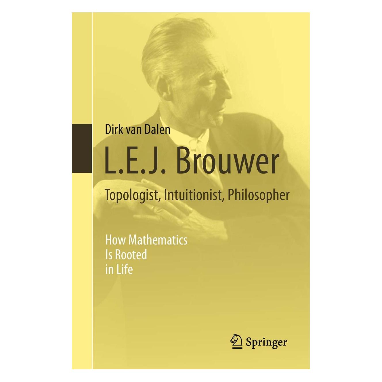 Springer L.E.J. Brouwer - Topologist, Intuitionist, Philosopher (Englisch, Hardcover, Dirk Dalen, Dirk van Dalen) (9781447146155)