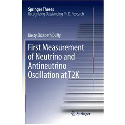 First Measurement of Neutrino and Antineutrino Oscillation at T2K, Fachbücher von Kirsty Elizabeth Duffy