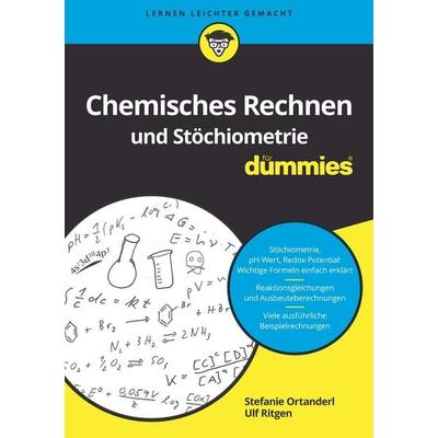 Chemisches Rechnen und Stöchiometrie für Dummies, Taschenbuch von Stefanie Ortanderl,Ulf Ritgen, Wiley-VCH, 978-3-527-71305-9