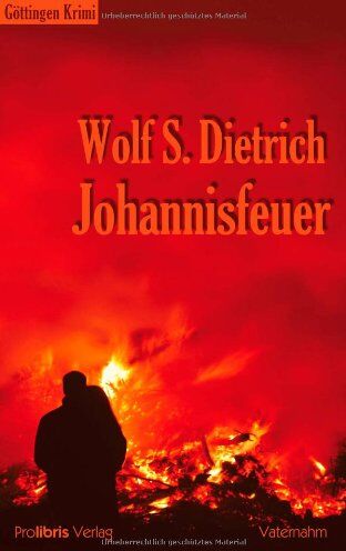 Dietrich, Wolf S. - Johannisfeuer: Göttingen Krimi - Preis vom 30.09.2026 09:01:18 h