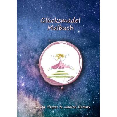Glücksmädels / Glücksmädel Malbuch für Kinder, Taschenbuch von Carola Firgau, Epubli, 978-3-7549-4647-3