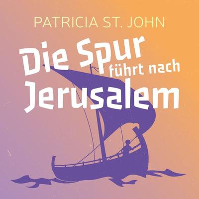 Die Spur führt nach Jerusalem - Patricia St. John, Audio, 9783955682323