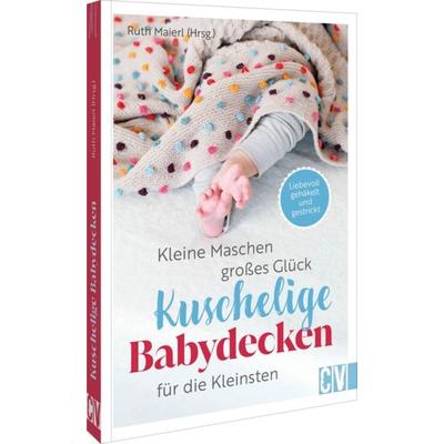 Kleine Maschen, großes Glück: Kuschelige Babydecken für die Kleinsten, Taschenbuch von Ruth Maierl, Christophorus, 978-3-8410-6845-3