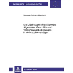 Die Missbräuchlichkeitskontrolle Allgemeiner Geschäfts- und Versicherungsbedingungen in Verbraucherv, Fachbücher von Susanne Schmidt-Morsbach