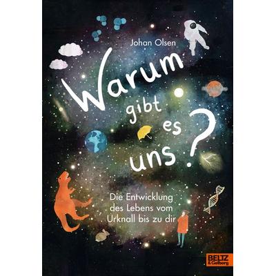 Warum gibt es uns?, Gebundene Ausgabe von Johan Olsen, Beltz Verlagsgruppe GmbH & Co. KG, 978-3-407-75468-4