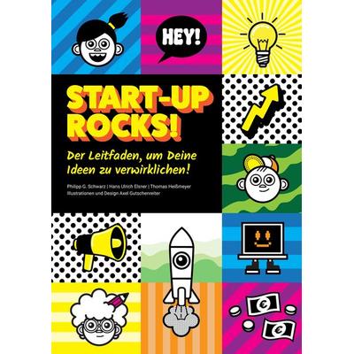 Start-up rocks!, Gebundene Ausgabe von Philipp G. Schwarz,Hans Ulrich Elsner,Thomas Heissmeyer, Tredition, 978-3-347-78646-2