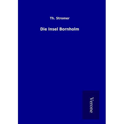 Die Insel Bornholm, Gebundene Ausgabe von Th. Stromer, BoD - Books on Demand