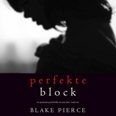 Der Perfekte Block (Ein spannender Psychothriller mit Jessie Hunt – Band Zwei) - Blake Pierce, Audio, 9781094301396