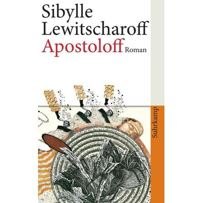 Apostoloff, Taschenbuch von Sibylle Lewitscharoff, Suhrkamp, 978-3-518-46180-8