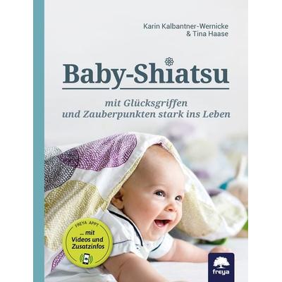 Baby-Shiatsu, Gebundene Ausgabe von Karin Kalbantner-Wernicke,Tina Haase, Freya, 978-3-99025-346-5