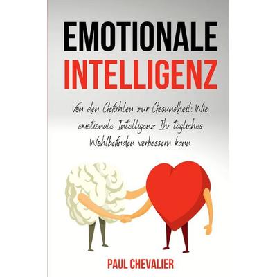 Emotionale Intelligenz, Taschenbuch von Paul Chevalier, Epubli, 978-3-7598-9698-8
