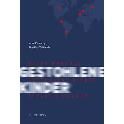 Niños Robados / Gestohlene Kinder / Stolen Children, Taschenbuch von Anna Kaminsky,Dorothee Weitbrecht, Metropol-Verlag, 978-3-86331-785-0