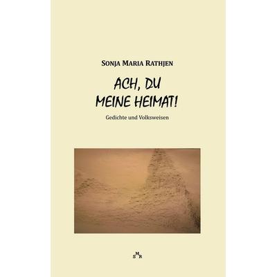 Ach, du meine Heimat!, Taschenbuch von Sonja Maria Rathjen, BoD – Books on Demand, 978-3-7412-0534-7