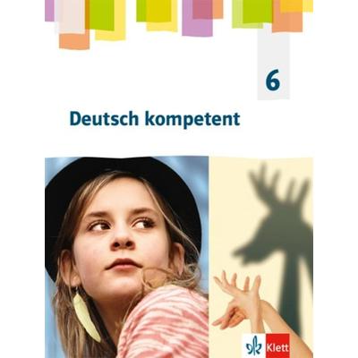 Deutsch kompetent 6. Allgemeine Ausgabe Gymnasium, Gebundene Ausgabe von , Klett Schulbuchverlag, 978-3-12-316202-2