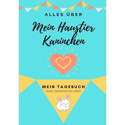 Über Mein Haustier-Kaninchen, Taschenbuch von Petal Publishing Co., Petal Publishing Co., 978-1-922485-86-1