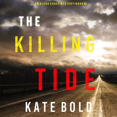 The Killing Tide (An Alexa Chase Suspense Thriller—Book 2) - Kate Bold, Audio, 9781094318974