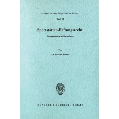 Sportstätten-Haftungsrecht., Taschenbuch von Joachim Börner, Duncker & Humblot, 978-3-428-05664-4