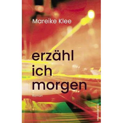 Erzähl ich morgen, Taschenbuch von Mareike Klee, Mitteldeutscher verlag