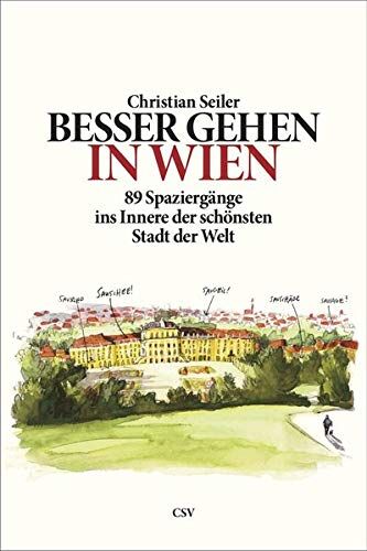 Christian Seiler - Besser gehen. In Wien: 89 Spaziergänge ins Innere der schönsten Stadt der Welt - Preis vom 10.10.2026 11:48:34 h