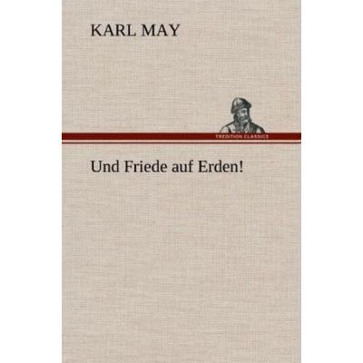 Und Friede auf Erden!, Gebundene Ausgabe von Karl May, Tredition, 978-3-8472-5677-9