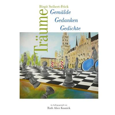 Träume Gemälde Gedanken Gedichte, Gebundene Ausgabe von Birgit Seibert-Frick, Tredition, 978-3-347-68522-2