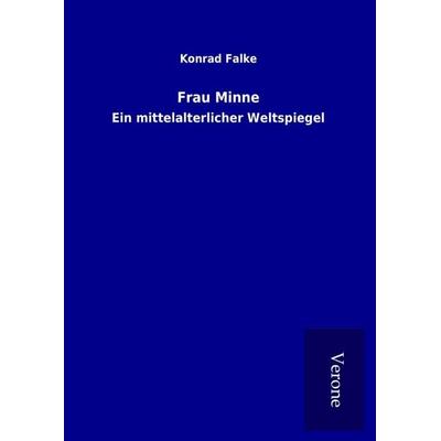 Frau Minne, Gebundene Ausgabe von Konrad Falke, BoD - Books on Demand