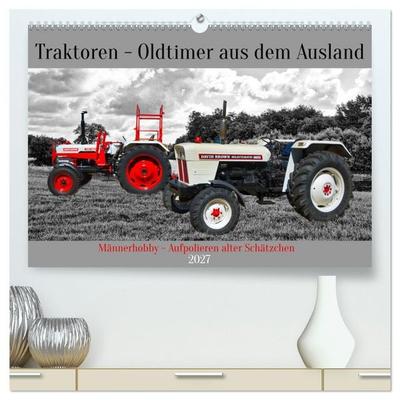 Traktoren - Oldtimer aus dem Ausland (hochwertiger Premium Wandkalender 2027 DIN A2 quer), Kunstdruck in Hochglanz