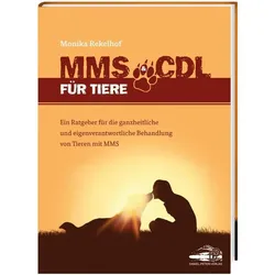 MMS & CDL für Tiere - Das erste Tierbuch über MMS&CDL, Ratgeber von Monika Rekelhof