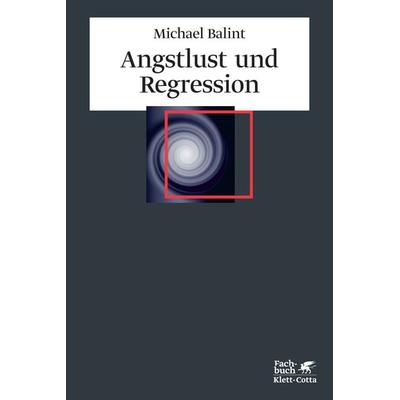 Angstlust und Regression, Taschenbuch von Michael Balint, Klett Cotta, 978-3-608-94637-6